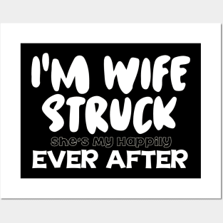 I'm Wife Struck. She's My Happily Ever After Posters and Art